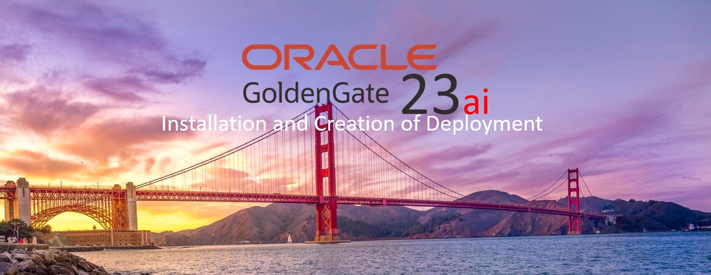 Oracle GoldenGate 23ai Microservices – Installation
